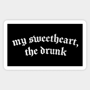 My Sweetheart, The Drunk Magnet